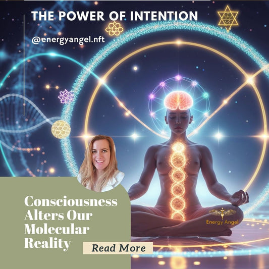 The Power of Intention: Consciousness Alters Our Molecular Reality