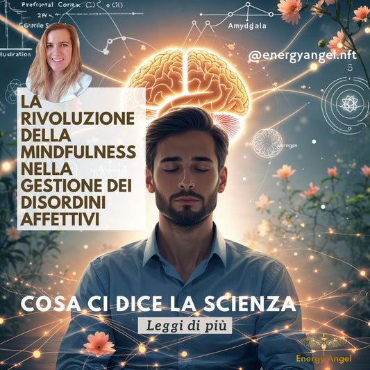 La Rivoluzione della Mindfulness nella Gestione dei Disordini Affettivi: Cosa ci Dice la Scienza