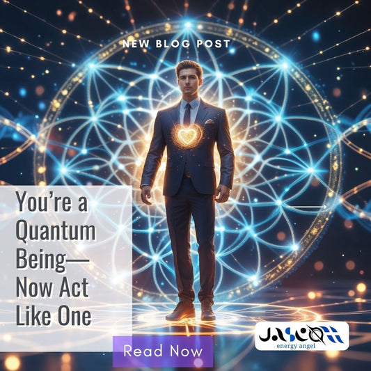 You’re a Quantum Being—Now Act Like One