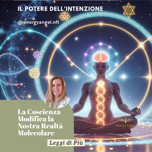 Il Potere dell'Intenzione: Come la Coscienza Modifica la Nostra Realtà Molecolare