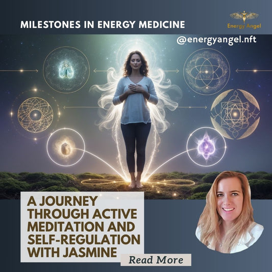 Milestones in Energy Medicine: A Journey Through Active Meditation and Self-Regulation with Jasmine