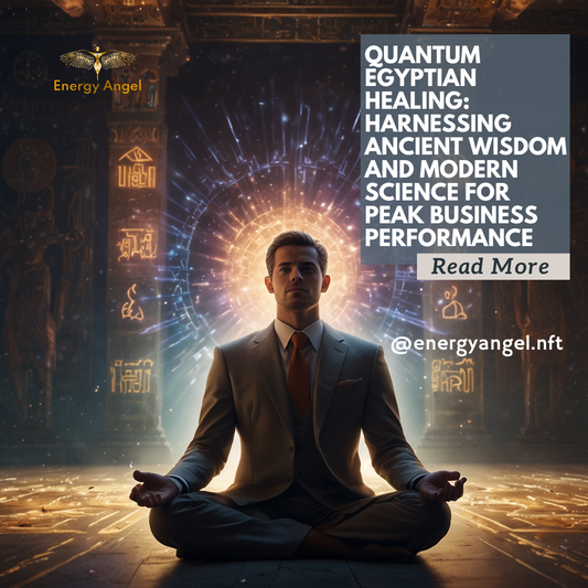 Quantum Egyptian Healing: Harnessing Ancient Wisdom and Modern Science for Peak Business Performance