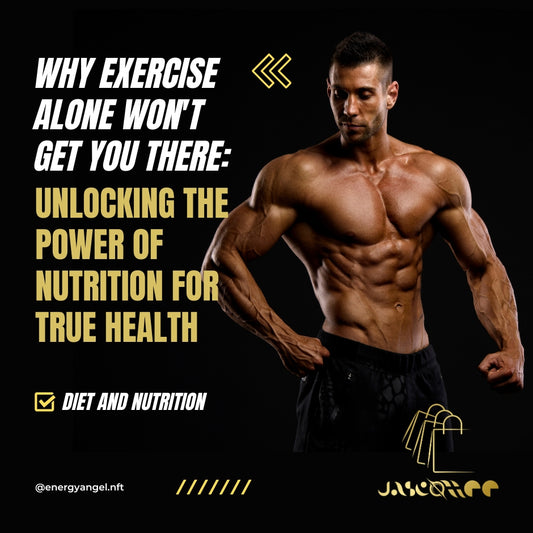 Why Exercise Alone Won't Get You There: Unlocking the Power of Nutrition for True Health