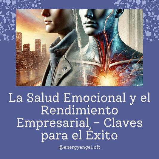 La Salud Emocional y el Rendimiento Empresarial - Claves para el Éxito